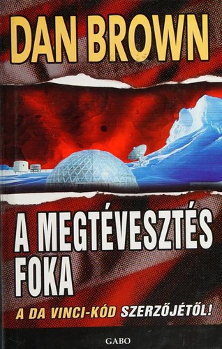 Dan Brown: A megtévesztés foka (Hardcover, Hungarian language, 2005, Gabo)