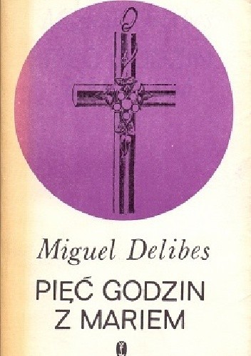 Miguel Delibes: Pięć godzin z Mariem (Polish language, 1980, Wydawnictwo Literackie)