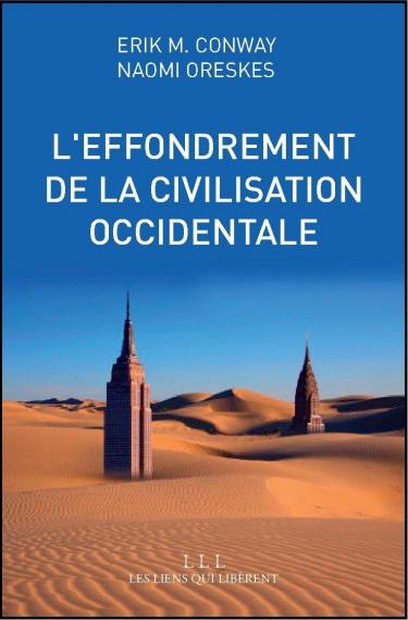 Erik M. Conway, Naomi Oreskes: L'effondrement de la civilisation occidentale (French language, 2014, Les liens qui libèrent)