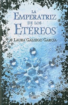 Laura Gallego García: La Emperatriz De Los Etéreos (2008, Alfaguara Infantil)