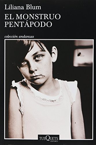 Liliana Blum: El monstruo pentápodo (Paperback, 2014, Tusquets)