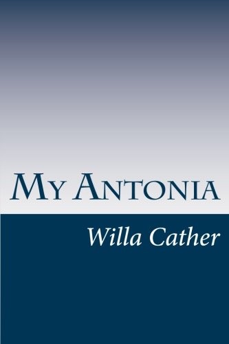 Willa Cather: My Antonia (Paperback, 2014, CreateSpace Independent Publishing Platform)