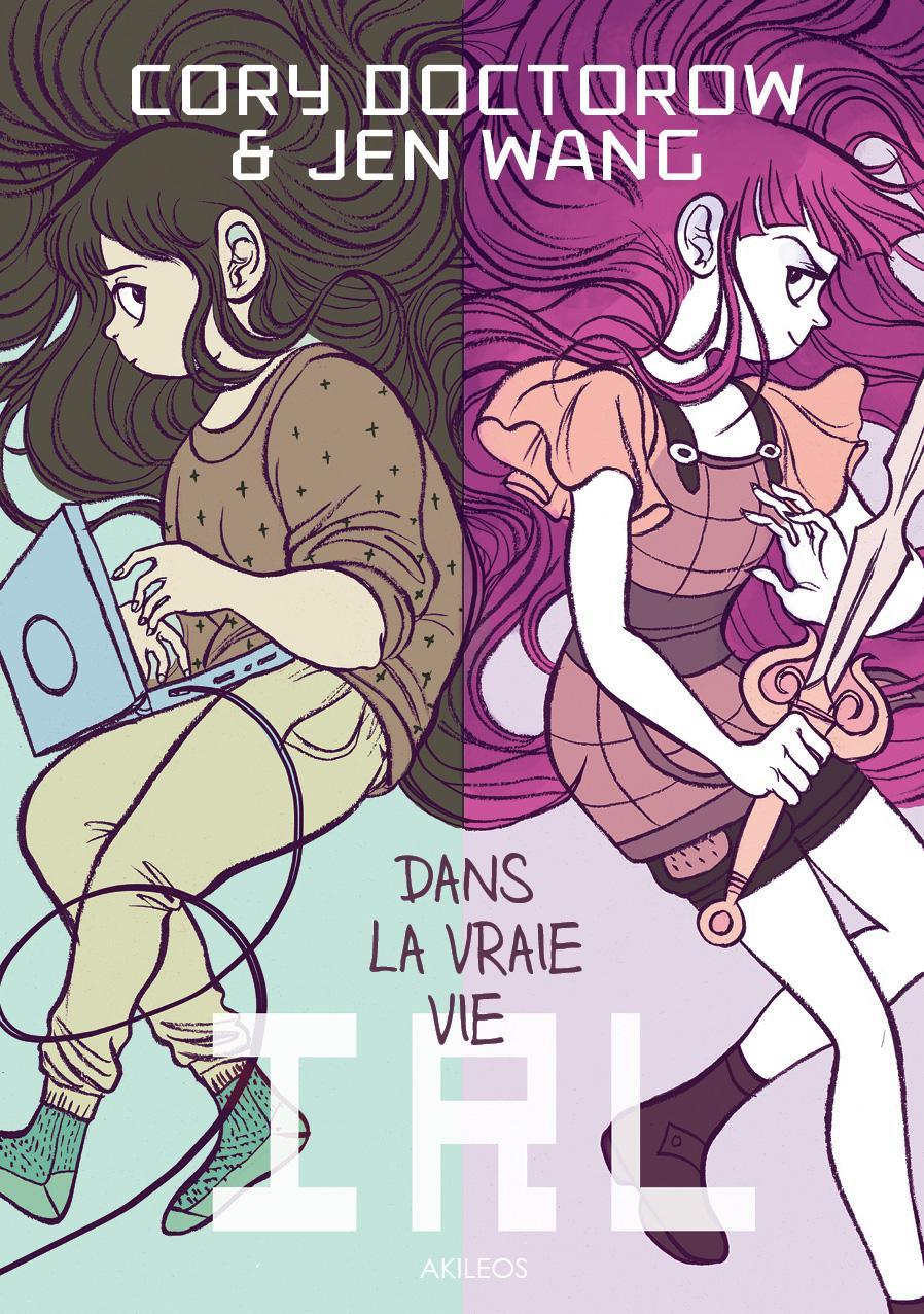 젠 왕, Cory Doctorow: IRL : Dans la vraie vie (French language, 2015, Akileos)