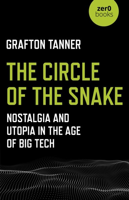 Grafton Tanner: Circle of the Snake (2021, Hunt Publishing Limited, John)