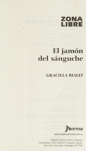 Graciela Bialet: El jamón del sánguche (Spanish language, 2008, Norma)