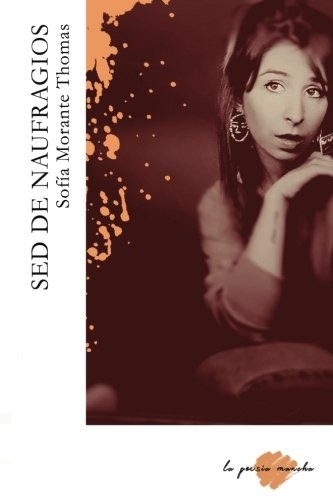 Sofía Morante: Sed de naufragios (Paperback, Editorial La poesía mancha)