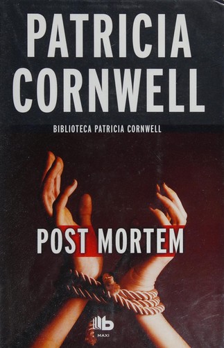 Patricia Daniels Cornwell: Post Mórtem (2016, Ediciones B Mexico)