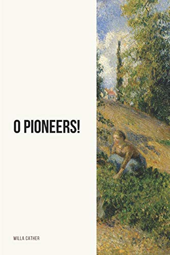 Willa Cather: O Pioneers! (Paperback, 2018, Independently Published, Independently published)
