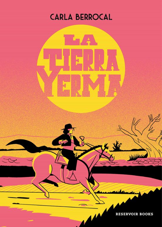 Carla Berrocal: La tierra yerma (Paperback, Reservoir books)