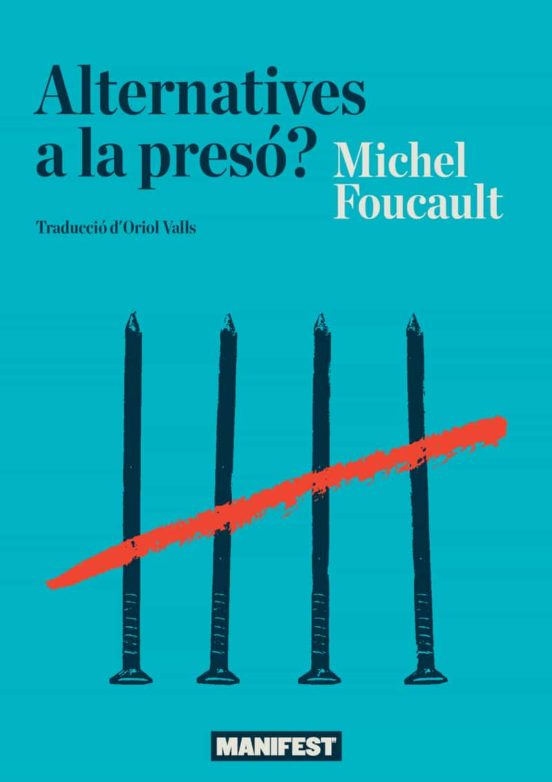 Michel Foucault: Alternatives a la presó? (català language)