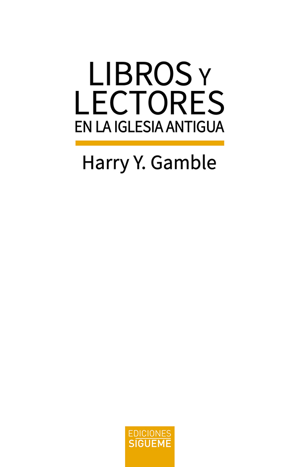 Harry Y. Gamble, Francisco José Molina de la Torre (traductor): Libros y lectores en la iglesia antigua (Hardcover, castellà language, 2024, Ediciones Sígueme)