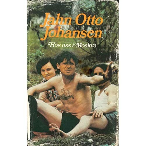 Jahn Otto Johansen: Hos oss i Moskva (Norwegian language, 1976, Cappelen)