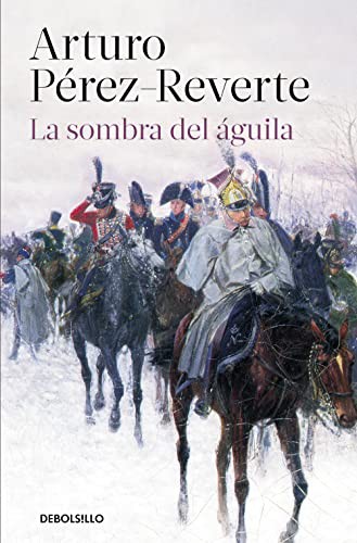 Arturo Pérez-Reverte: La sombra del águila (Paperback, 2020, Debolsillo, DEBOLSILLO)