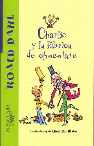 Roald Dahl, Veronica Head: Charlie y la fábrica de chocolate (Paperback, Spanish language, Alfaguara Infantil / Juvenil)