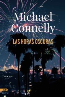 Michael Connelly: Las horas oscuras (2022, Alianza)