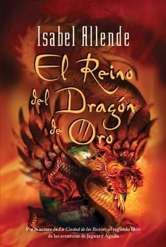 Isabel Allende: El Reino del Dragon de Oro (Spanish language, 2004, Tandem Library, Turtleback Books)