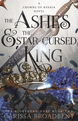 Carissa Broadbent: The Ashes & the Star-Cursed King (2024, Pan Macmillan)