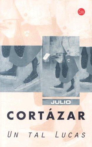 Julio Cortázar: Un Tal Lucas (Paperback, Spanish language, 2004, Suma)