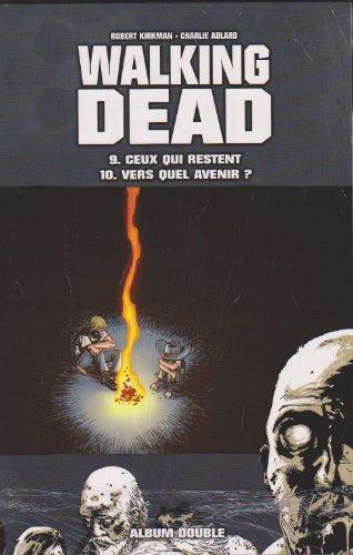 Robert Kirkman: Walking Dead, Tome 9&10 : Ceux qui restent / Vers quel avenir ? (French language, 2012)