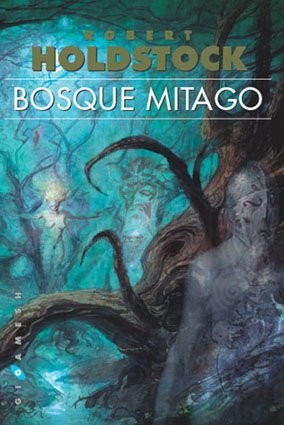 Cristina Macía, Robert Holdstock: Bosque Mitago (Paperback, 2005, Ediciones Gigamesh)