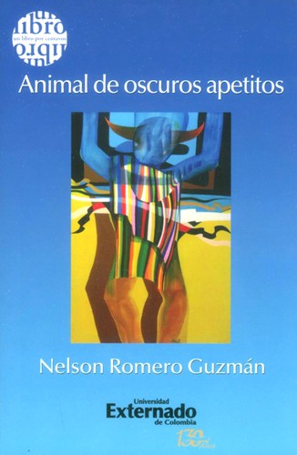 Animal de oscuros apetitos : antología personal (2016, Universidad Externado de Colombia)