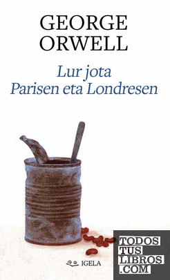 George Orwell: Lur jota Parisen eta Londresen (Euskara language, Igela)