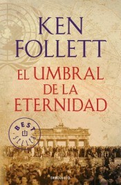 John Lee, Ken Follett: El umbral de la eternidad (2015, Debolsillo, DEBOLSILLO)