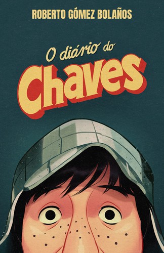 Roberto Gómez Bolaños: O Diário do Chaves (Hardcover, Portuguese language, Editora Pipoca & Nanquim)