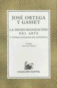 José Ortega y Gasset: La Deshumanizacion Del Arte (Paperback, Spanish language, 1999, Editorial Espasa)