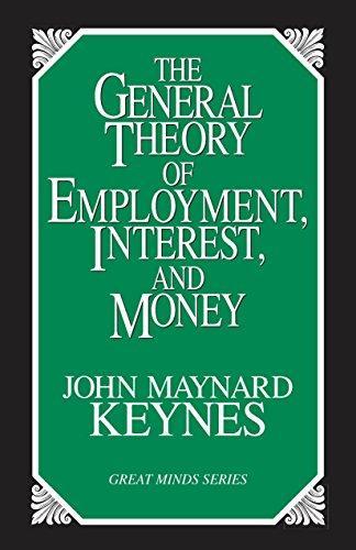 John Maynard Keynes: The General Theory of Employment, Interest, and Money (1997)