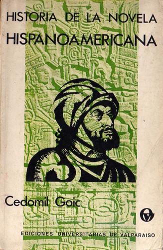 Cedomil Goic: Historia de la novela hispanoamericana (Spanish language, 1980, Ediciones Universitarias de Valparaíso)