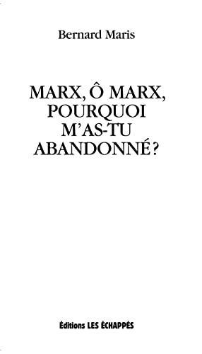 Bernard Maris: Marx, ô Marx, pourquoi m'as-tu abandonné ? (French language, 2010, Les Échappés)