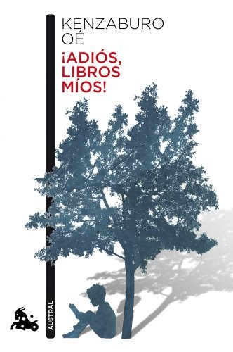 Kenzaburo Oé, Terao Ryukichi: ¡Adiós, libros míos! (Paperback, 2014, Austral)