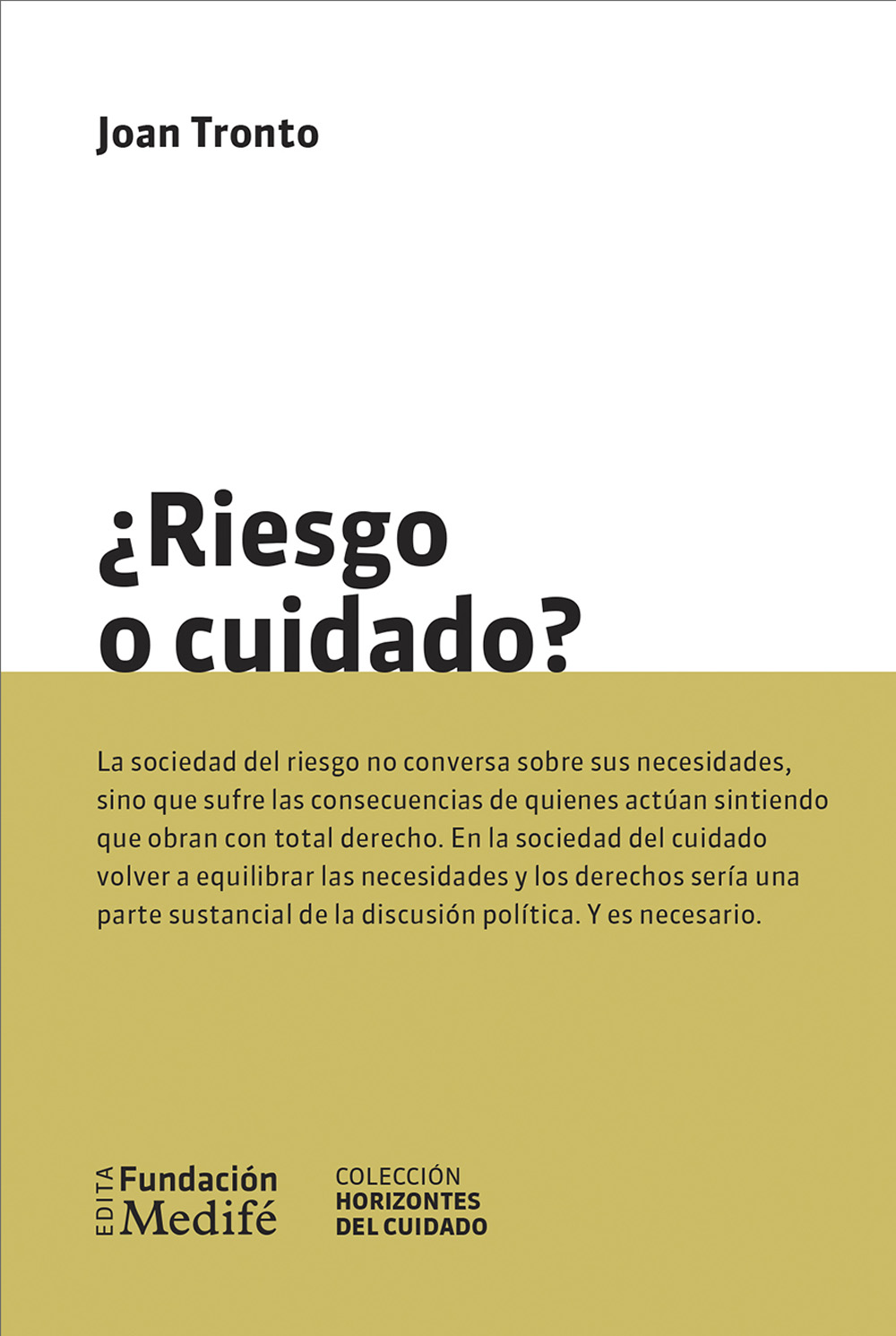 Joan C. Tronto: ¿Riesgo o cuidado? (Fundación Medifé Edita)