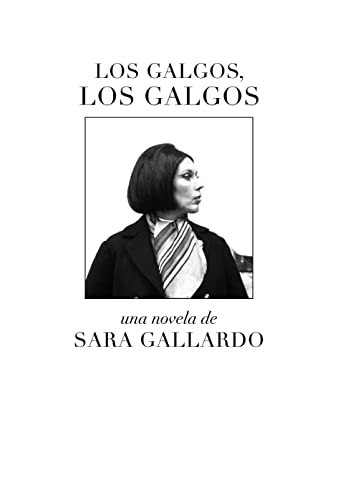 Sara Gallardo Drago Mitre: Los galgos, los galgos (Paperback, Malas Tierras Editorial)