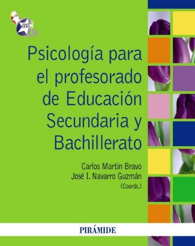 Carlos Martín Bravo, José Ignacio Navarro Guzmán: Psicología para el profesorado de Educación Secundaria y Bachillerato (Paperback, 2011, Ediciones Pirámide)