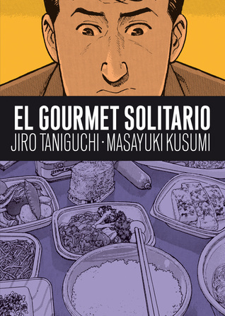 Jirô Taniguchi, Masayuki Kusumi: El gourmet solitario (Paperback, Español language, 2010, Astiberri Ediciones)