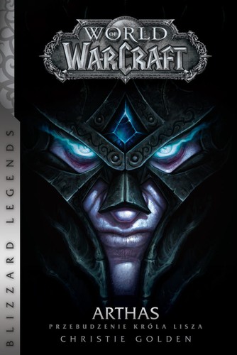 Christie Golden: World of Warcraft: Arthas. Przebudzenie Króla Lisza (Paperback, Polish language, 2017, Insignis, Insignis Media)