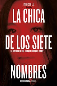 Hyeonseo Lee: La chica de los siete nombres (2015, Península, Ediciones Península)