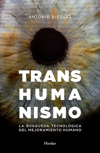 Antonio Diéguez: Transhumanismo (2017, Herder)