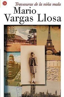 Mario Vargas Llosa: Travesuras de la niña mala (Paperback, 2010, Santillana Ediciones Generales, S.L. (Punto de Lectura), Punto de Lectura)