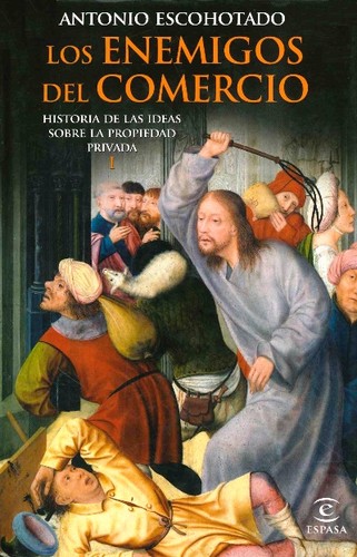 Antonio Escohotado: Los enemigos del comercio I (Hardcover, Espasa)