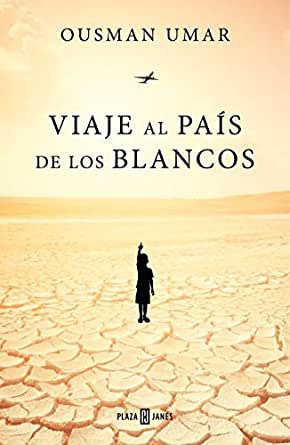 Ousman Umar: Viaje al país de los blancos  (2020, Plaza & Janés, PLAZA & JANES)