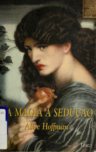 Alice Hoffman: Da magia à sedução (Portuguese language, 1999, Rocco)