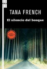 Tana French: El silencio del bosque (2010, RBA)