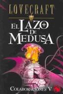 H. P. Lovecraft: El Lazo De Meduza/el Hombre De Piedra/cosmos En Colapso (Colaboraciones) (Paperback, Spanish language, 2004, Edaf S.A.)