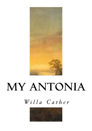 Willa Cather: My Antonia (Paperback, 2016, Createspace Independent Publishing Platform, CreateSpace Independent Publishing Platform)