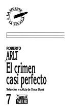 Roberto Arlt: El crimen casi perfecto (Spanish language, 1994, Clarín/Aguilar)