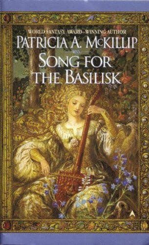 Patricia A. McKillip: Song for the basilisk (1998, Ace books)