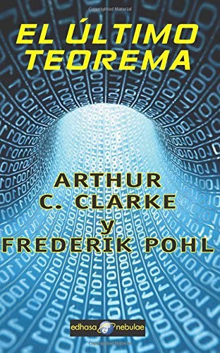 Arthur C. Clarke: El Altimo Teorema (2010, Edhasa, Editora y Distribuidora Hispano Americana, S.A.)
